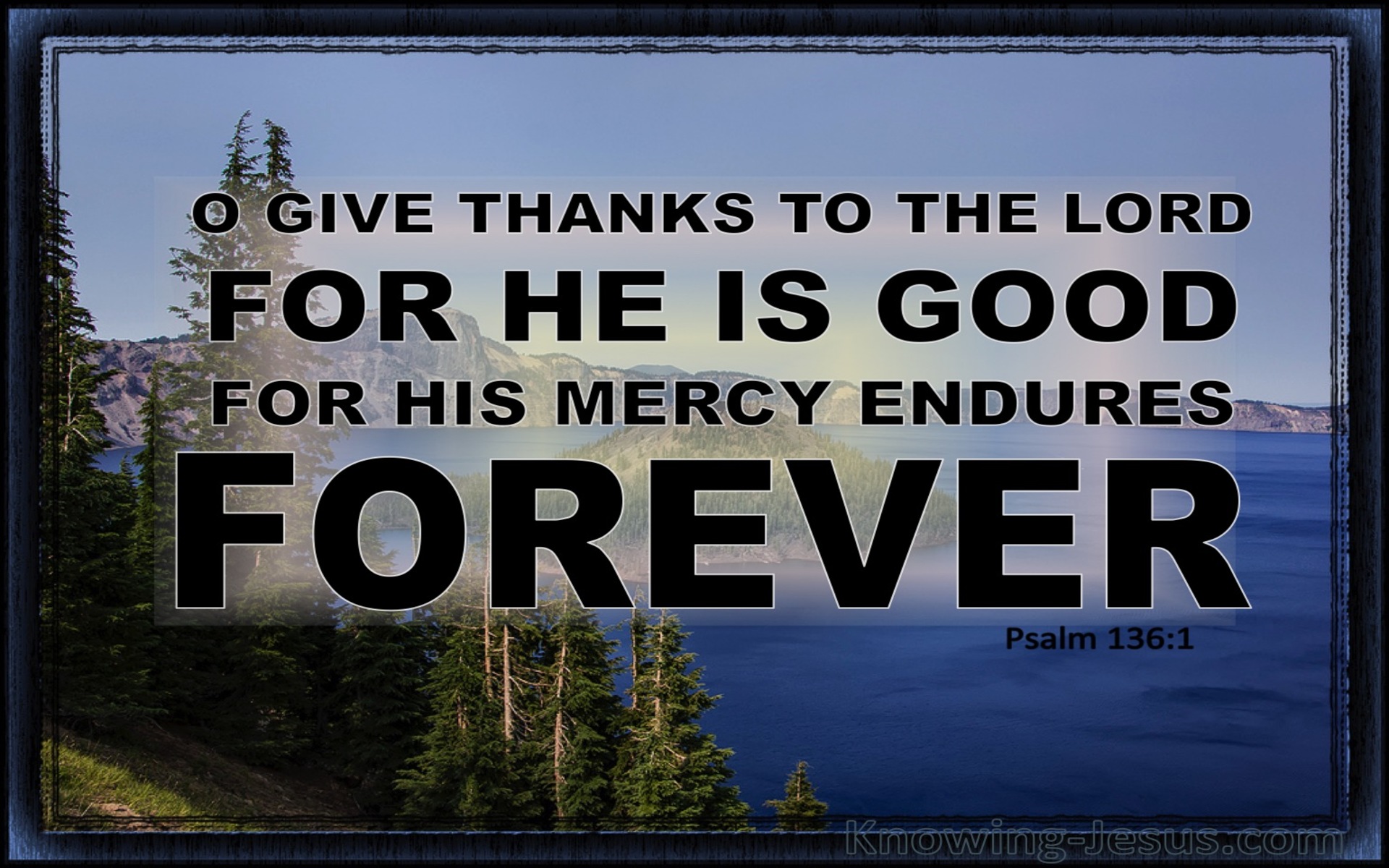 Psalm 136:1 Give Thanks To The Lord For He Is Good (blue)